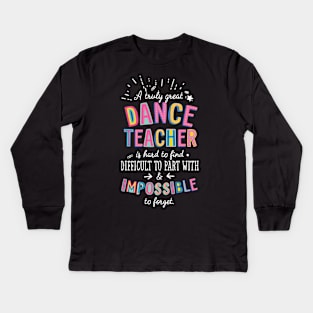 A truly Great Dance Teacher Gift - Impossible to forget Kids Long Sleeve T-Shirt